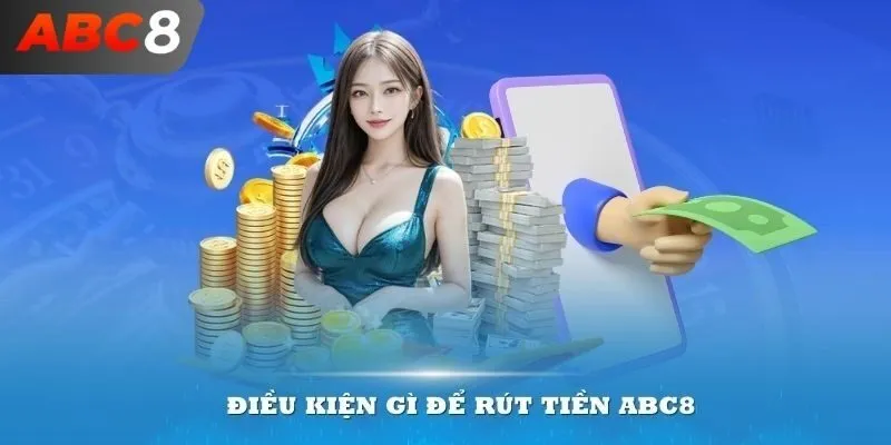 Điều kiện rút tiền ABC8